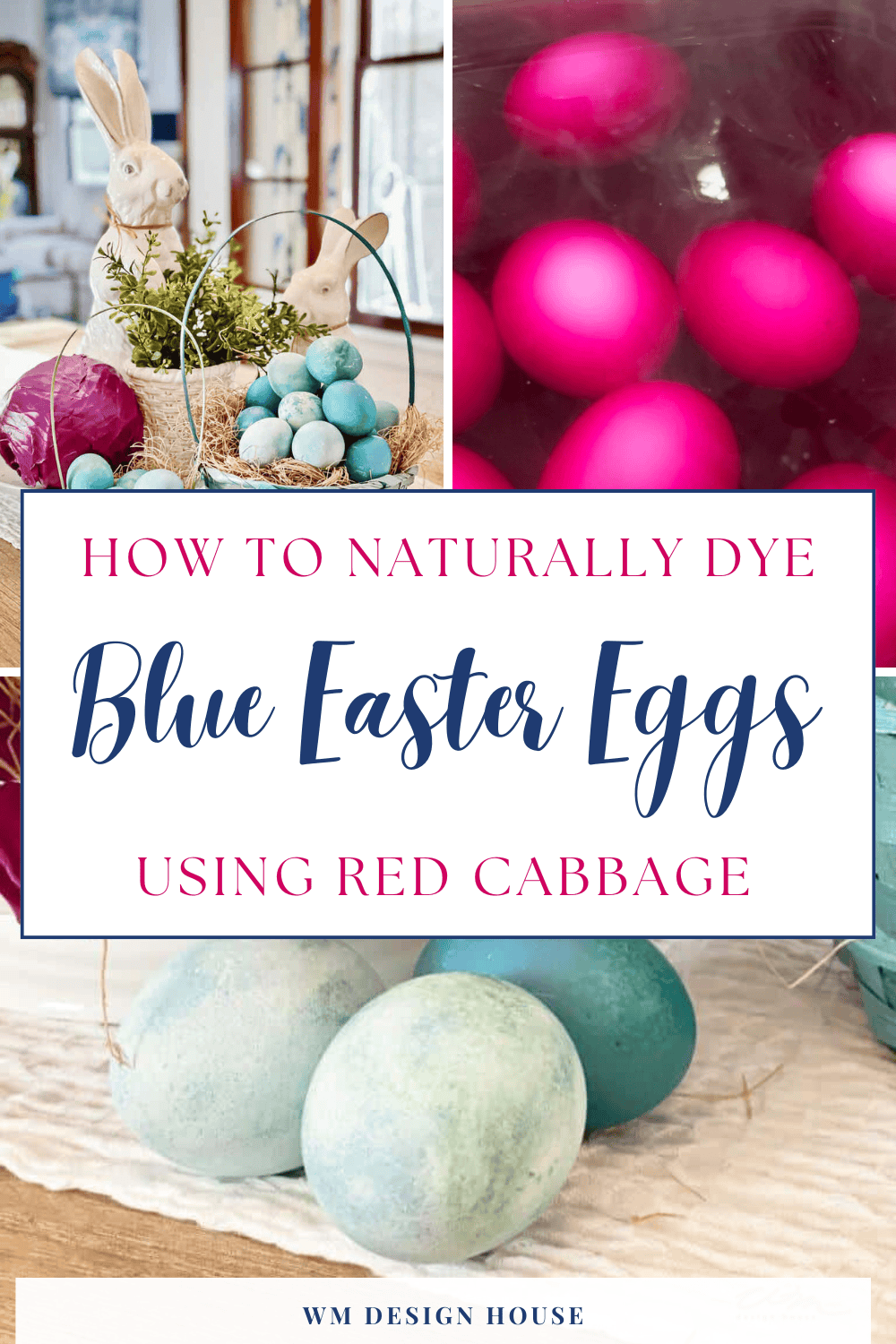 A split image illustrates blue Easter eggs nestled in a basket with white rabbits, the fascinating red cabbage dyeing process turning eggs pink, and the final blue eggs resting on a white surface. Text overlay reads: "How to Naturally Dye Blue Easter Eggs Using Red Cabbage.