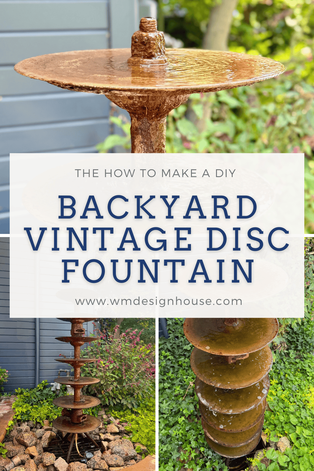 Collage showing a vintage disc fountain in a backyard garden setting. The small outdoor fountain is made from stacked, rusty metal discs with water flowing over them. Text reads: "The how to make a DIY backyard vintage disc fountain.