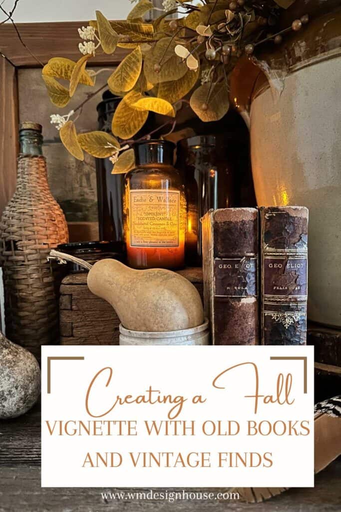 Pinterest pin for creating a vignette with old books and vitnage finds 