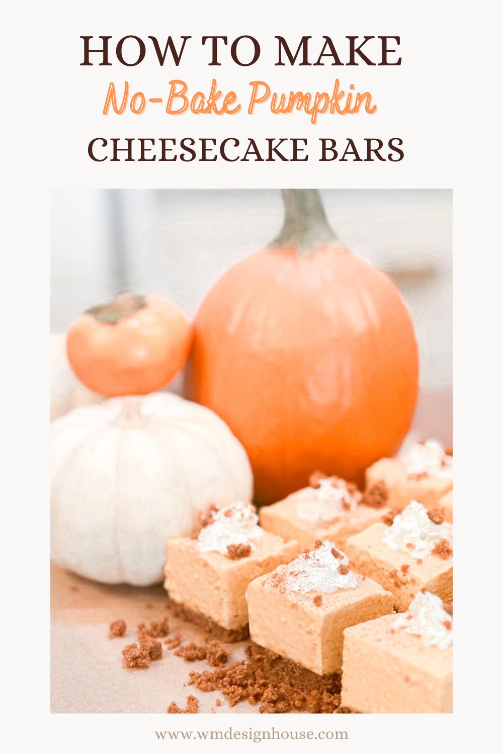 A tempting display of No-Bake Pumpkin Cheesecake Bars, crowned with whipped cream and a dusting of crumbs, rests in front of pumpkins. The inviting text reads "How to Make No-Bake Pumpkin Cheesecake Bars.