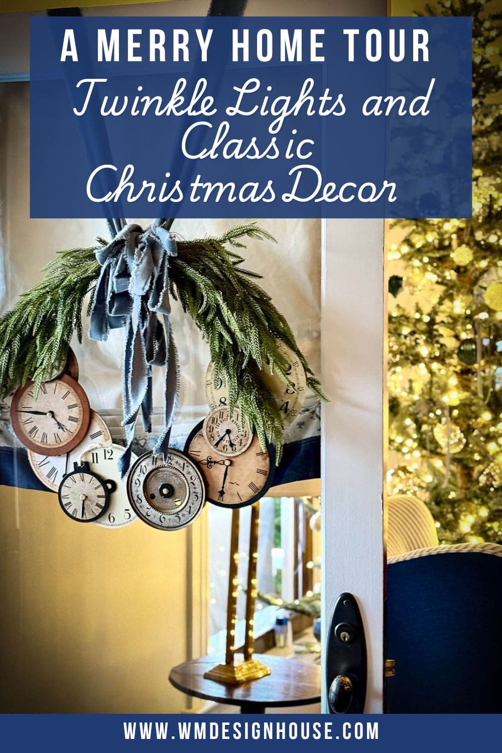 A festive door with a wreath decorated with clock faces and blue velvet  ribbon. Behind the door, a room is visible with twinkling Christmas lights and a classic decor theme. Text overlay reads: "A Merry Home Tour, Twinkle Lights and Classic Christmas Decor.