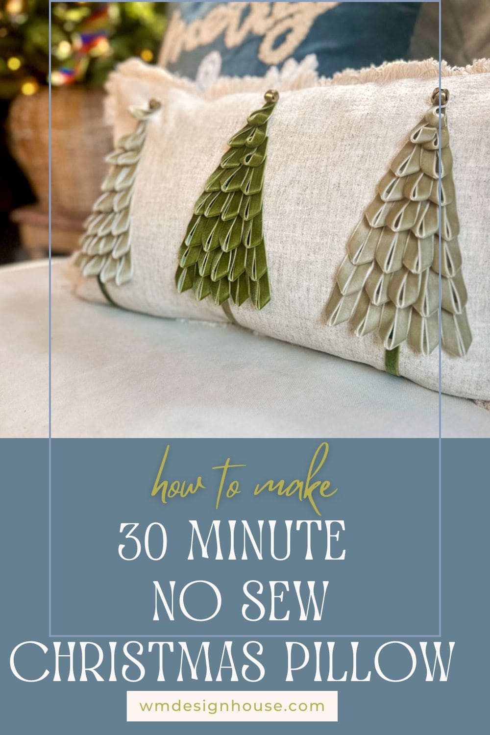 A cozy setting with handmade Christmas pillows featuring a green tree design. Text reads "how to make a 30 minute no sew Christmas pillow" with a website link at the bottom.