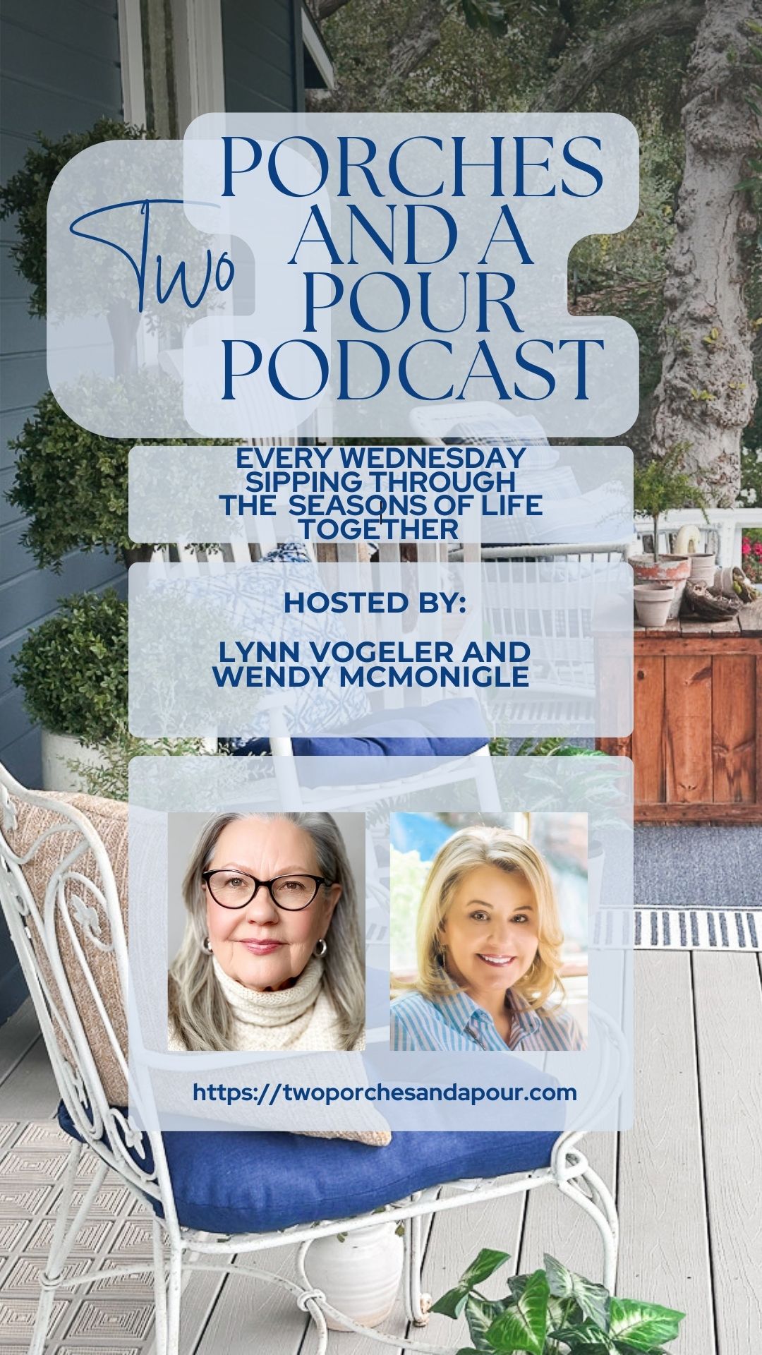 Podcast promotional image featuring "Porches and a Pour Podcast" text overlaying a cozy porch setting. Hosted by Lynn Vogeler and Wendy McMonigle, with their photos. Episode every Wednesday. Website link included. Moon chair and wooden background visible.