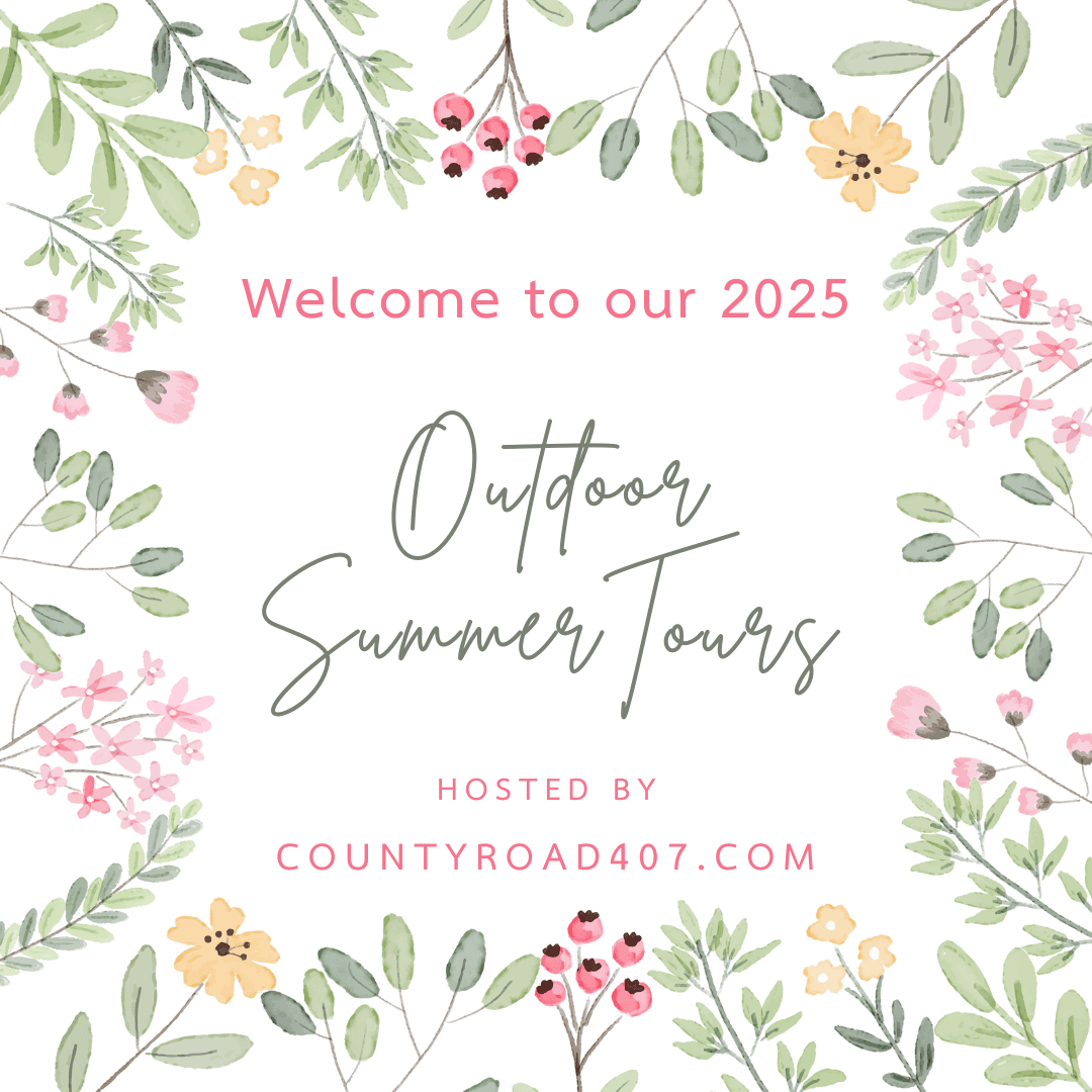A floral border with watercolor flowers and leaves surrounds text that reads: "Welcome to our 2025 Outdoor Summer Tours. Hosted by countyroad407.com"—perfect inspiration for easy porch decor and summer decorations.