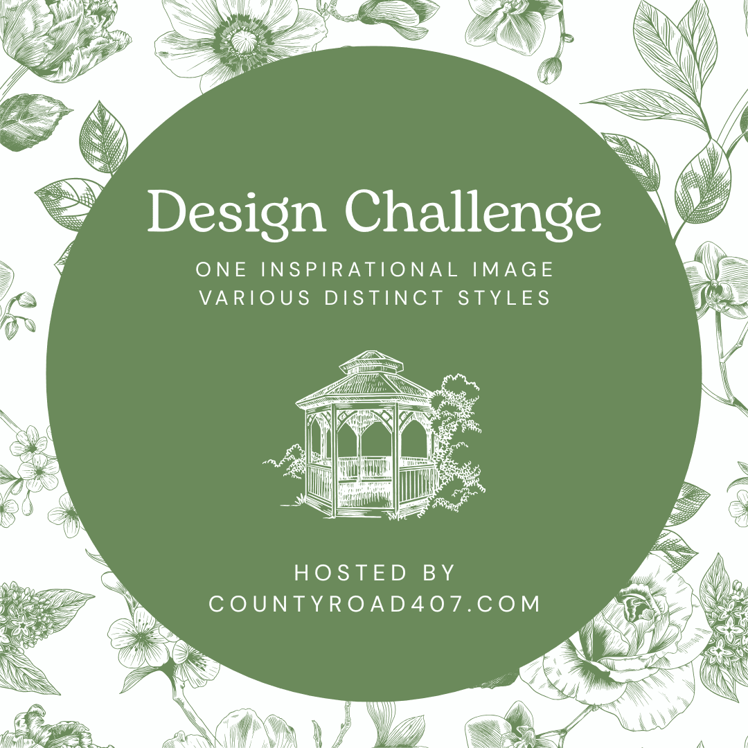 Green circular graphic with floral background. Text reads: "Design Challenge. One Inspirational Image. Various Distinct Styles. Hosted by countyroad407.com." Illustration of a gazebo below the text.